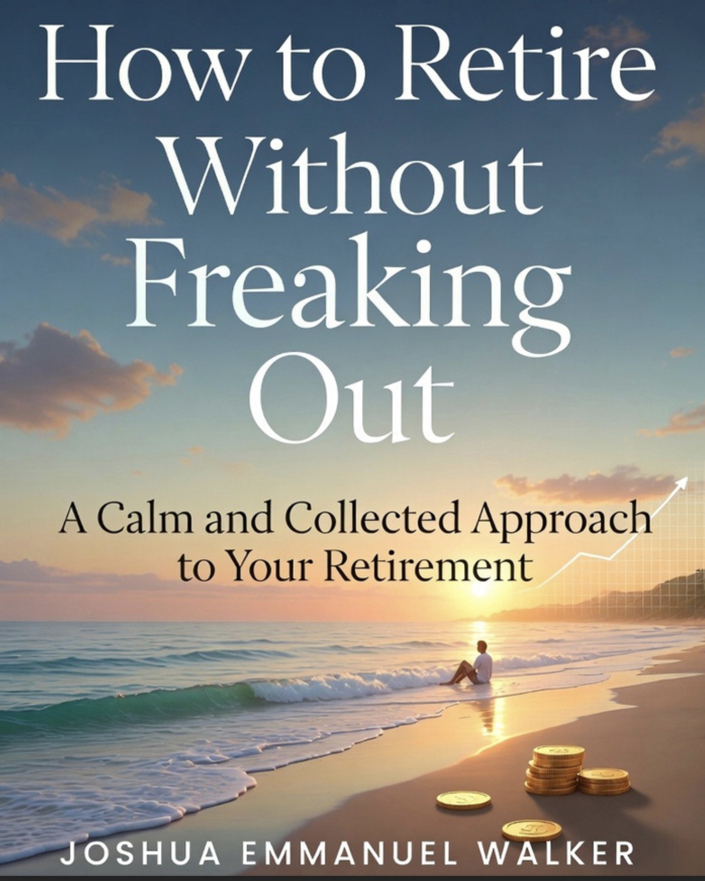 How to Retire Without Freaking Out book cover by Joshua Emmanuel Walker